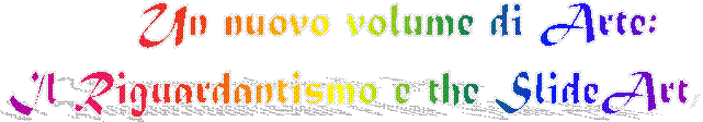 Un nuovo volume di Arte:  
Il Riguardantismo e the SlideArt,        